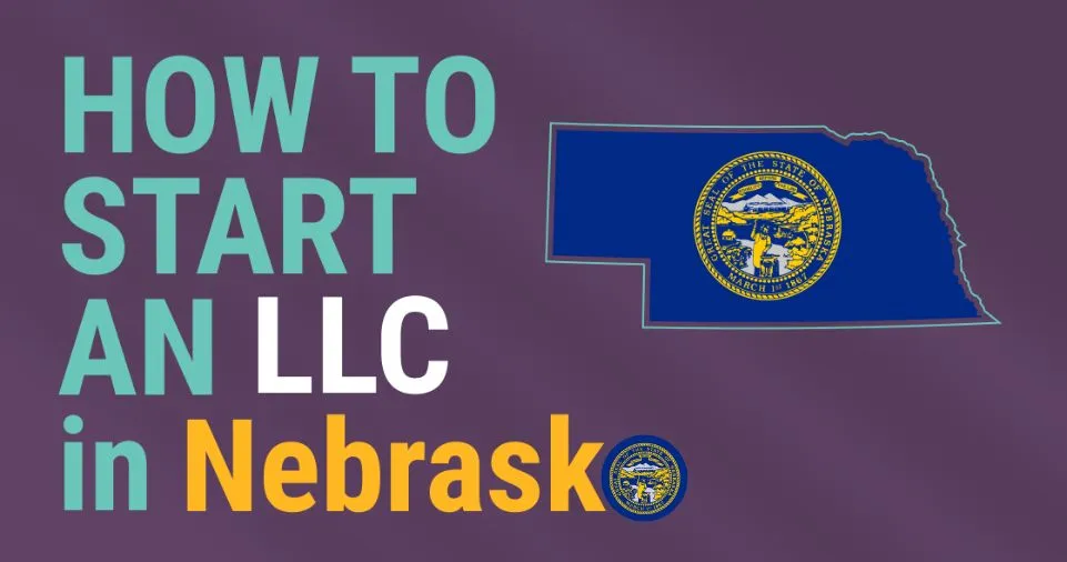 How to Start an LLC in Nebraska (2024 Guide)